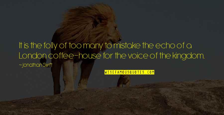 English Language Arts Quotes By Jonathan Swift: It is the folly of too many to English Language Arts Quotes By Jonathan Swift: It is the folly of too many to
