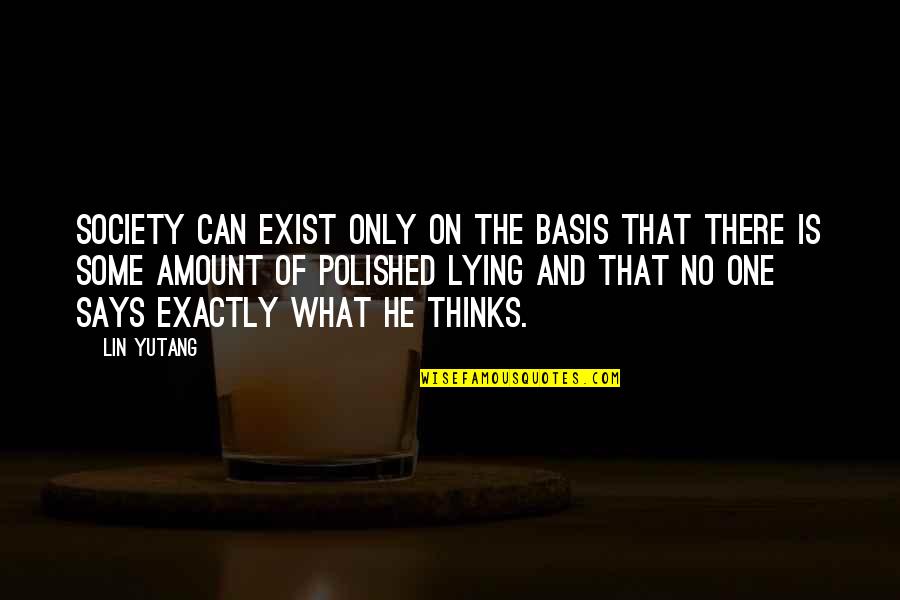 English Language Essay Quotes By Lin Yutang: Society can exist only on the basis that