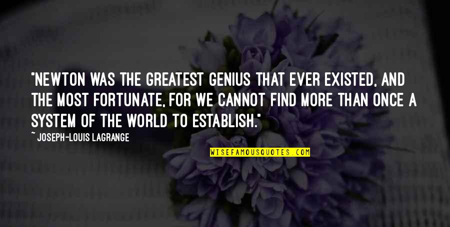 English Language Teaching Quotes By Joseph-Louis Lagrange: "Newton was the greatest genius that ever existed,