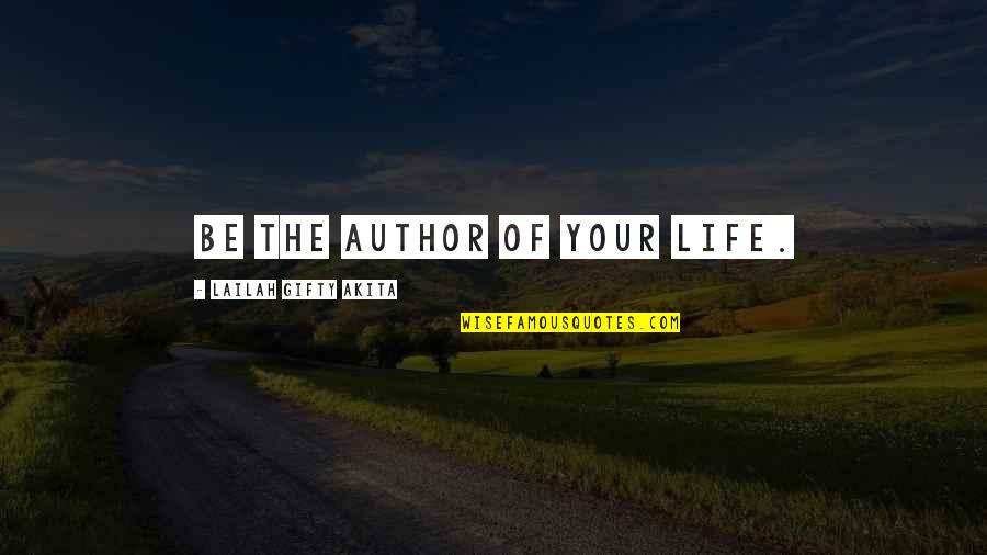 English Legal System Quotes By Lailah Gifty Akita: Be the author of your life.
