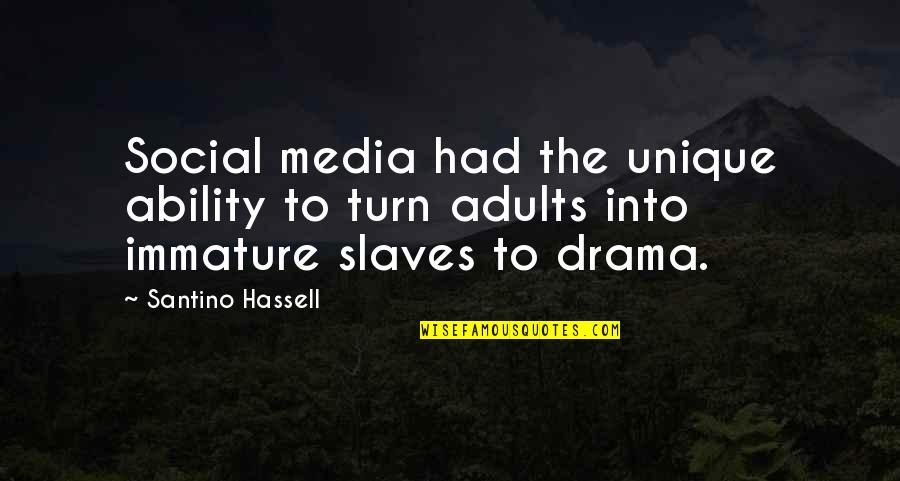 English Literacy Quotes By Santino Hassell: Social media had the unique ability to turn