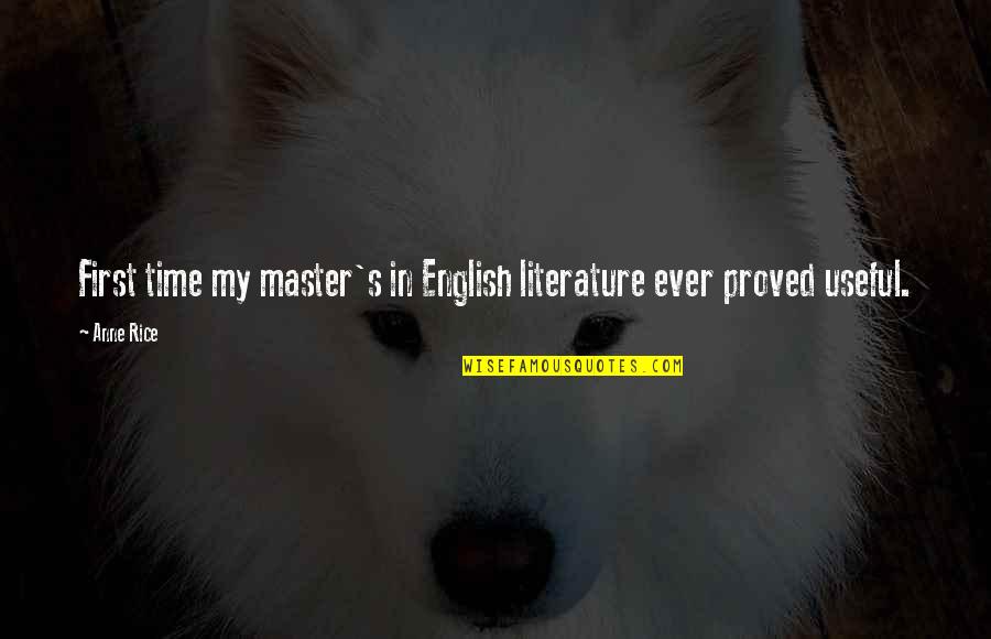 English Literature Best Quotes By Anne Rice: First time my master's in English literature ever