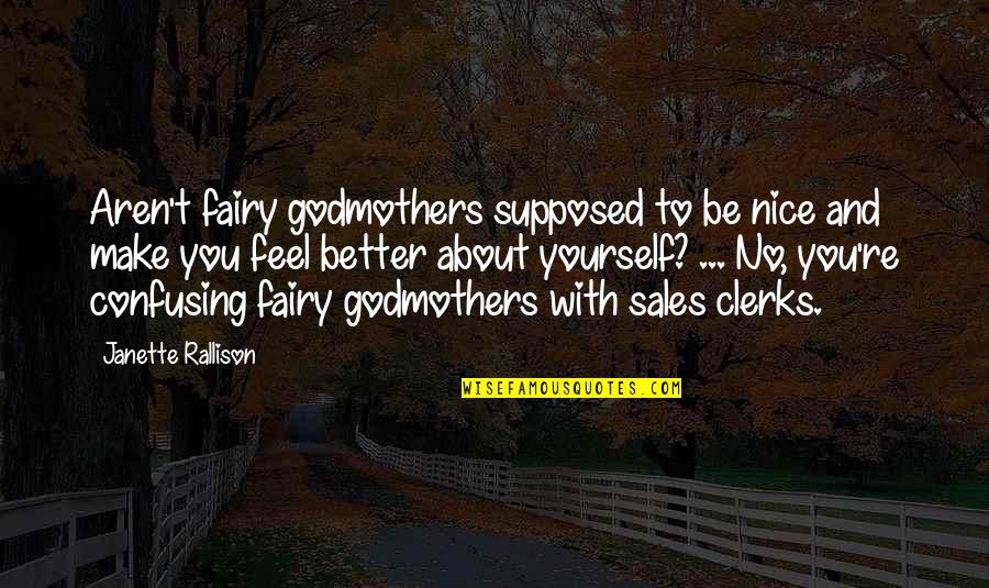 English Mastiffs Quotes By Janette Rallison: Aren't fairy godmothers supposed to be nice and