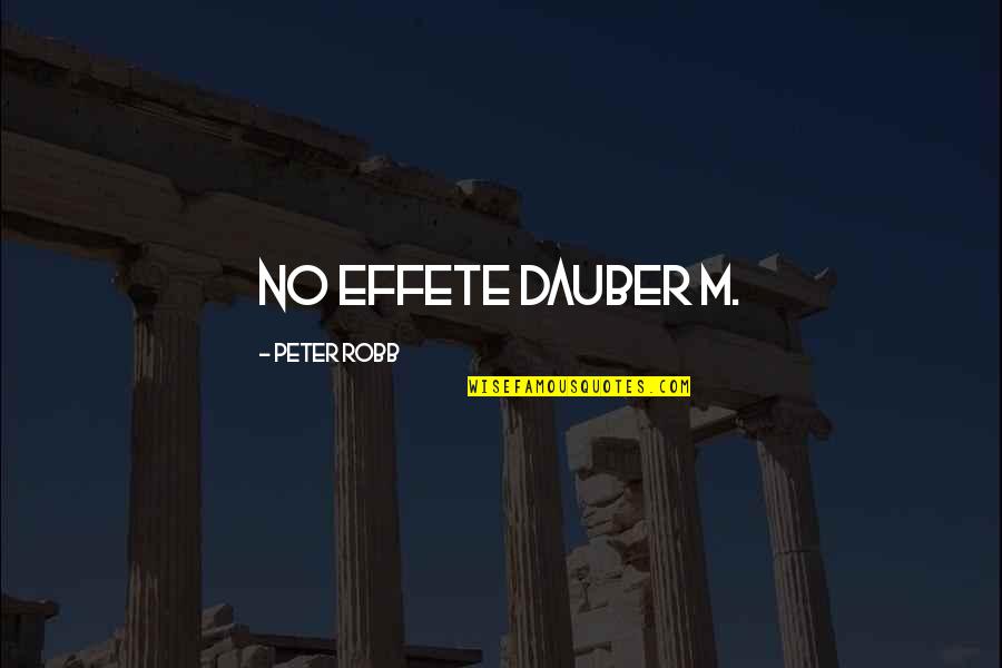 English Memes Quotes By Peter Robb: No effete dauber M. English Memes Quotes By Peter Robb: No effete dauber M.