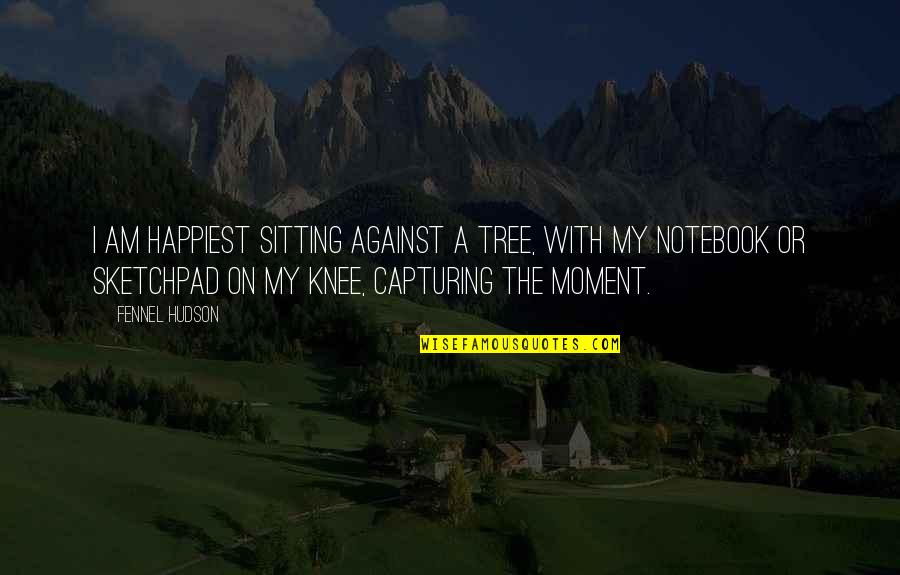 English Motivation Quotes By Fennel Hudson: I am happiest sitting against a tree, with