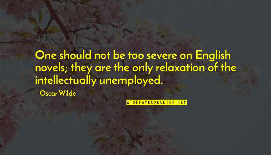 English Novels Quotes By Oscar Wilde: One should not be too severe on English