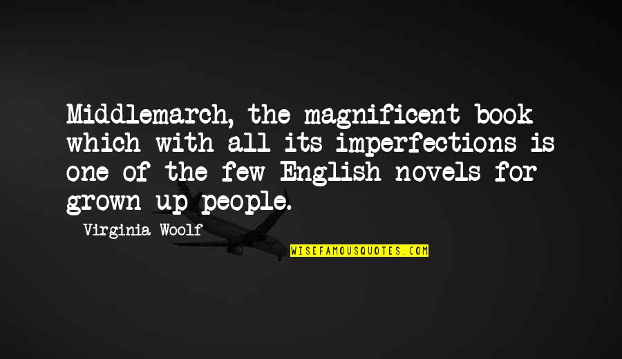 English Novels Quotes By Virginia Woolf: Middlemarch, the magnificent book which with all its