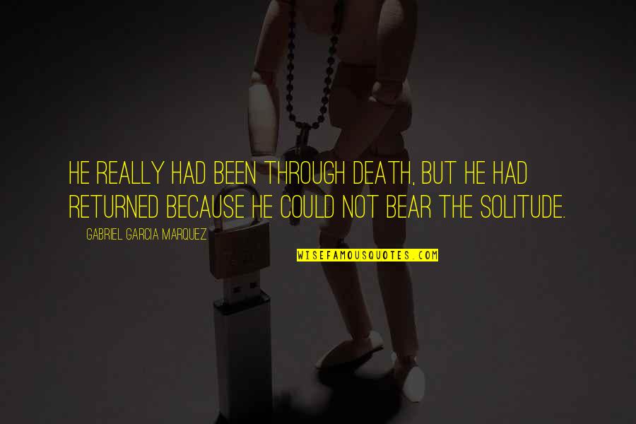 English One Word Quotes By Gabriel Garcia Marquez: He really had been through death, but he English One Word Quotes By Gabriel Garcia Marquez: He really had been through death, but he