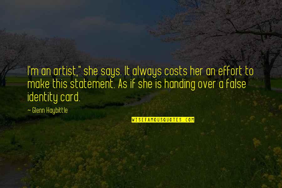 English Only Please Quotable Quotes By Glenn Haybittle: I'm an artist," she says. It always costs