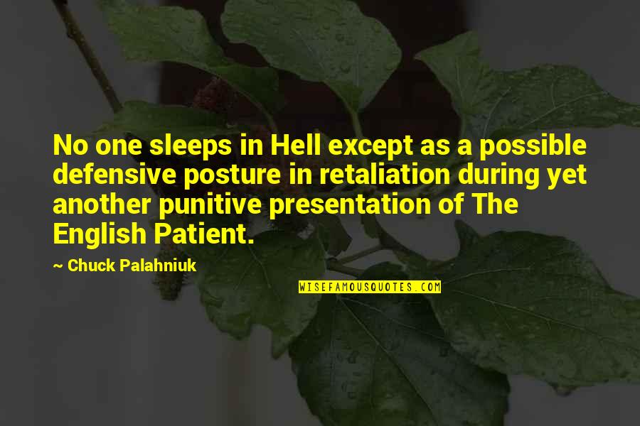 English Patient Quotes By Chuck Palahniuk: No one sleeps in Hell except as a