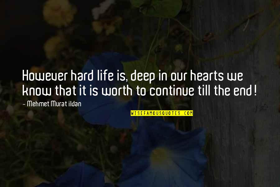 English Patient Quotes By Mehmet Murat Ildan: However hard life is, deep in our hearts