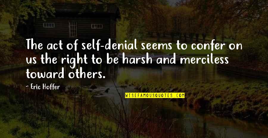 English Patriotic Tattoo Quotes By Eric Hoffer: The act of self-denial seems to confer on