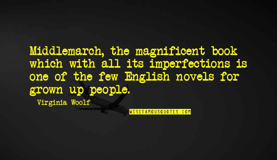 English People Quotes By Virginia Woolf: Middlemarch, the magnificent book which with all its