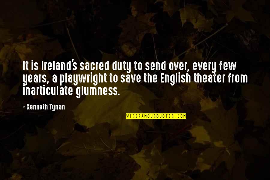 English Playwright Quotes By Kenneth Tynan: It is Ireland's sacred duty to send over,