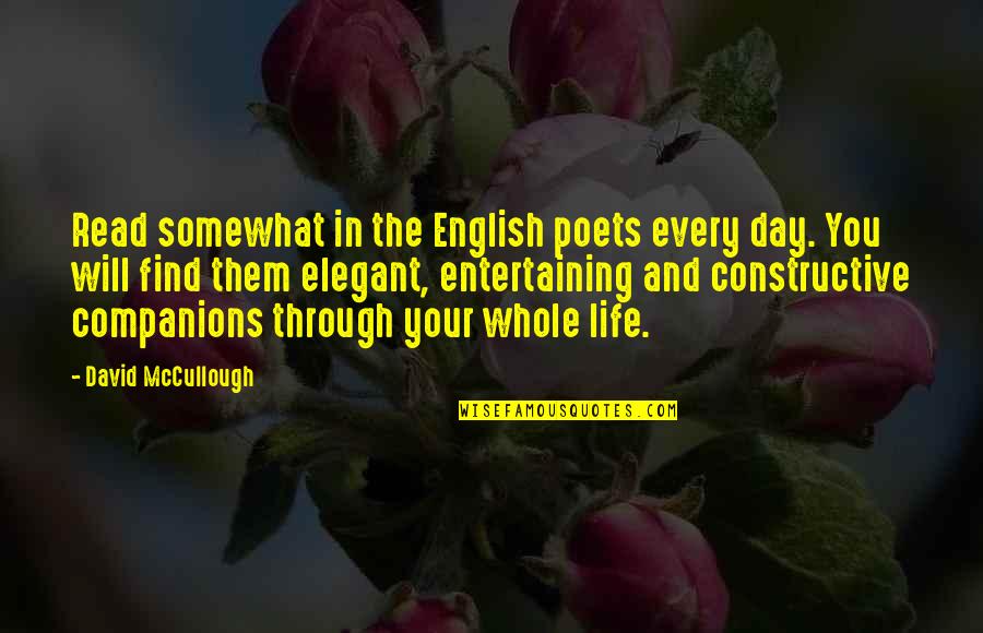 English Poet Quotes By David McCullough: Read somewhat in the English poets every day.