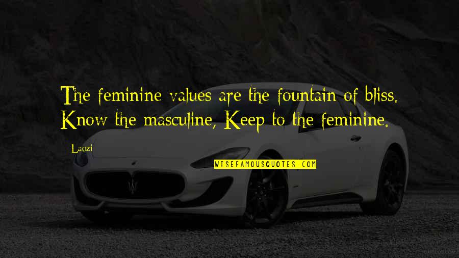 English Puritan Quotes By Laozi: The feminine values are the fountain of bliss.