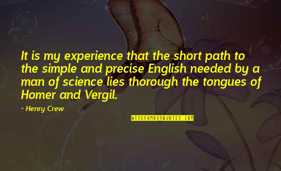 English Short Quotes By Henry Crew: It is my experience that the short path