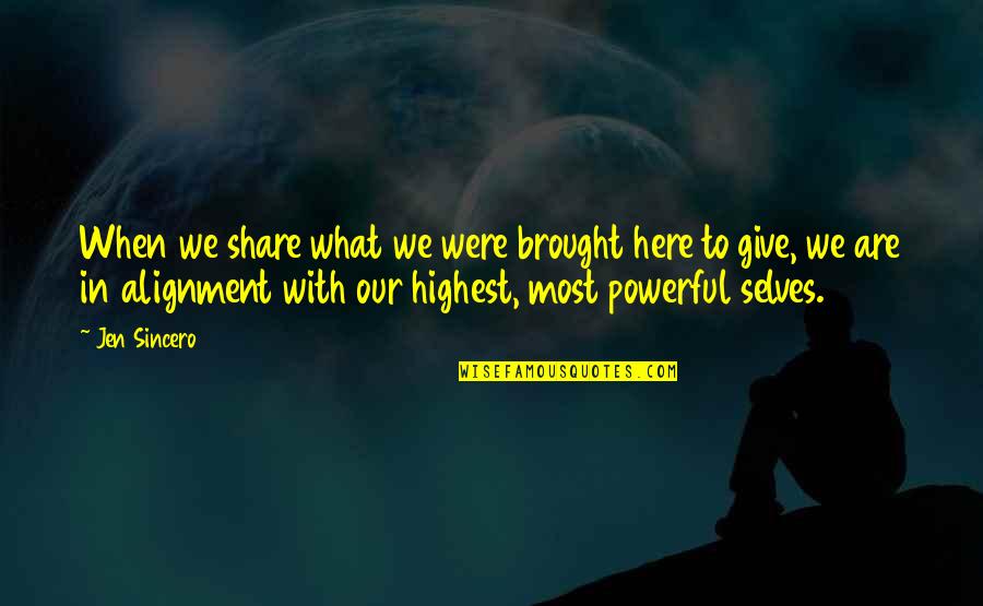 English Speaking Motivational Quotes By Jen Sincero: When we share what we were brought here