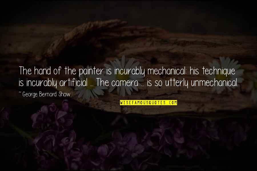 English Status About Life Quotes By George Bernard Shaw: The hand of the painter is incurably mechanical: