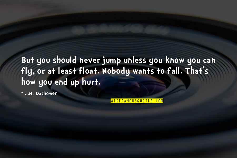 English Status About Life Quotes By J.M. Darhower: But you should never jump unless you know