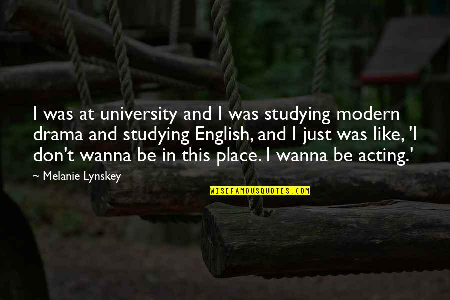 English Studying Quotes By Melanie Lynskey: I was at university and I was studying