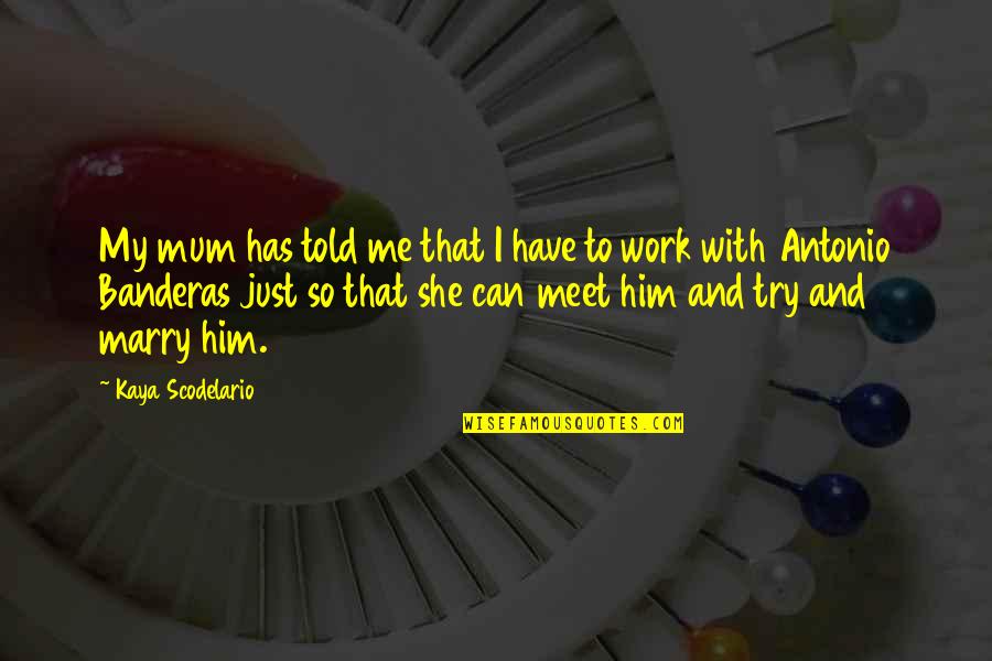 English Subject Related Quotes By Kaya Scodelario: My mum has told me that I have English Subject Related Quotes By Kaya Scodelario: My mum has told me that I have