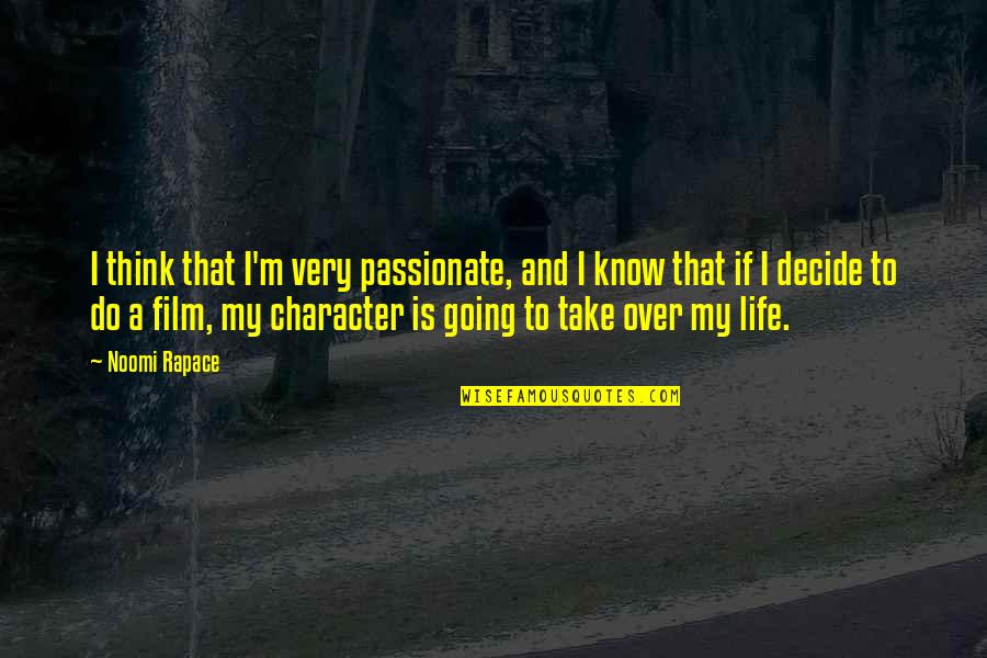 English Subject Related Quotes By Noomi Rapace: I think that I'm very passionate, and I English Subject Related Quotes By Noomi Rapace: I think that I'm very passionate, and I