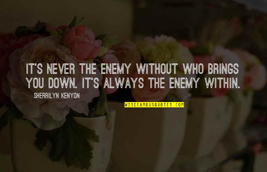 English Tagalog Funny Quotes By Sherrilyn Kenyon: It's never the enemy without who brings you