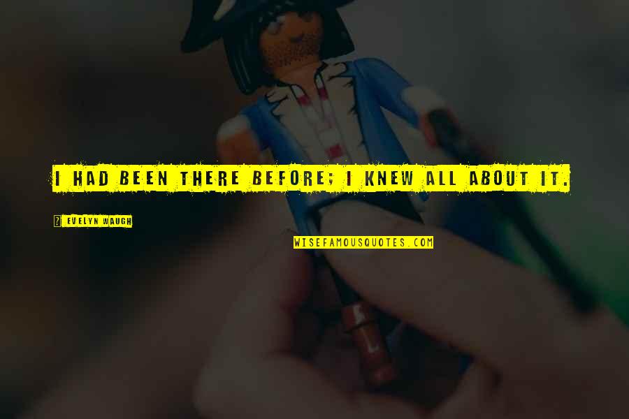 English Tagalog Sad Quotes By Evelyn Waugh: I had been there before; I knew all English Tagalog Sad Quotes By Evelyn Waugh: I had been there before; I knew all