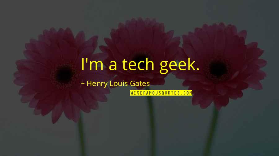 English Tagalog Translation Quotes By Henry Louis Gates: I'm a tech geek.