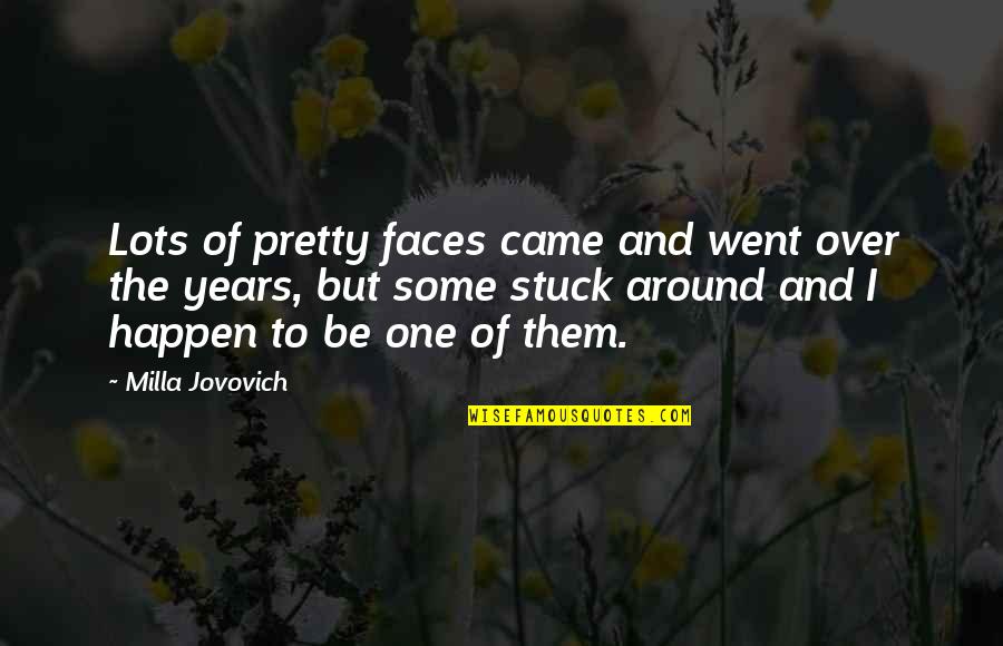 English Tea Time Quotes By Milla Jovovich: Lots of pretty faces came and went over