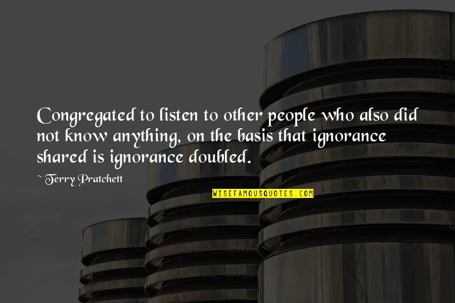 English Tenses Quotes By Terry Pratchett: Congregated to listen to other people who also
