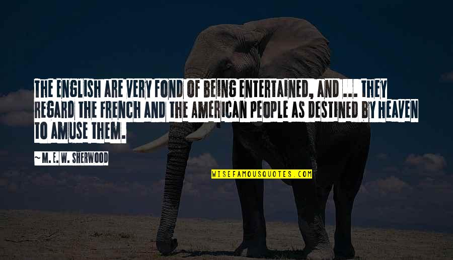English To French Quotes By M. E. W. Sherwood: The English are very fond of being entertained, English To French Quotes By M. E. W. Sherwood: The English are very fond of being entertained,