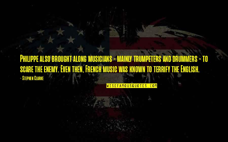 English To French Quotes By Stephen Clarke: Philippe also brought along musicians - mainly trumpeters English To French Quotes By Stephen Clarke: Philippe also brought along musicians - mainly trumpeters