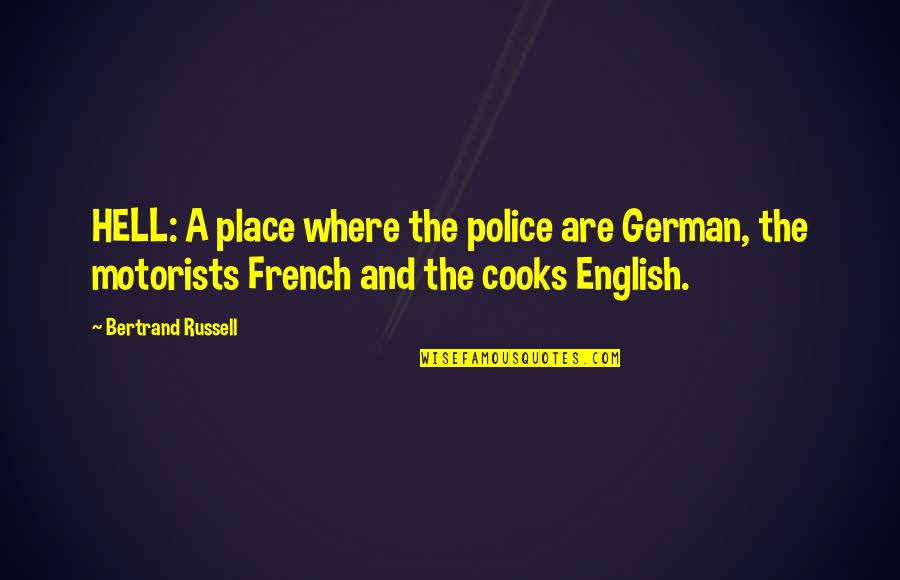 English Travel Quotes By Bertrand Russell: HELL: A place where the police are German,