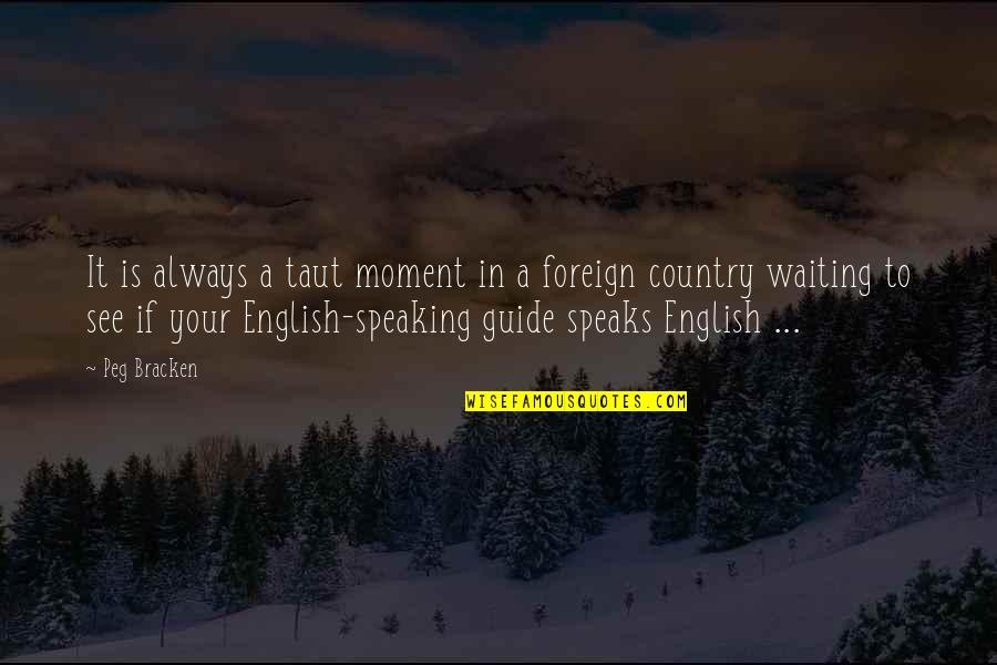English Travel Quotes By Peg Bracken: It is always a taut moment in a