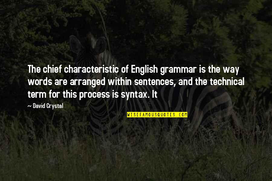 English Way Of Quotes By David Crystal: The chief characteristic of English grammar is the