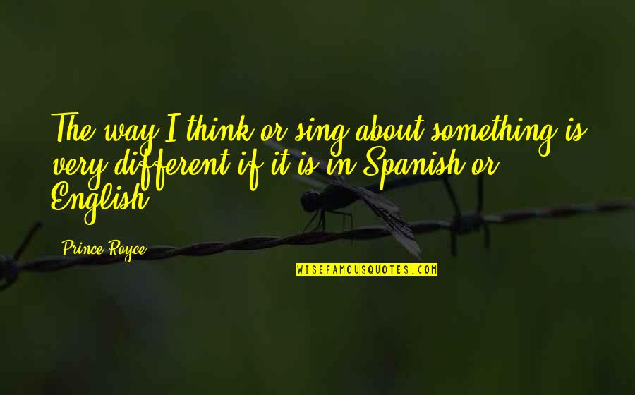 English Way Of Quotes By Prince Royce: The way I think or sing about something