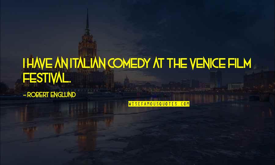 Englund Quotes By Robert Englund: I have an Italian comedy at the Venice