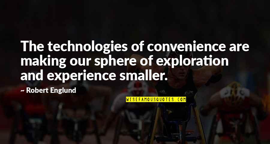 Englund Quotes By Robert Englund: The technologies of convenience are making our sphere
