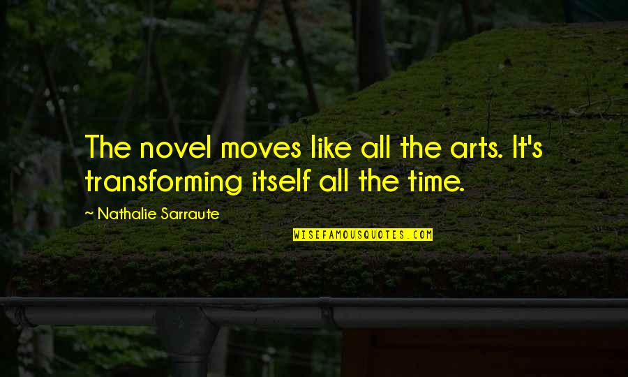 Engo Quotes By Nathalie Sarraute: The novel moves like all the arts. It's