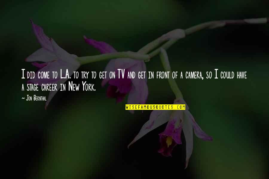 Engolir Esperma Quotes By Jon Bernthal: I did come to L.A. to try to