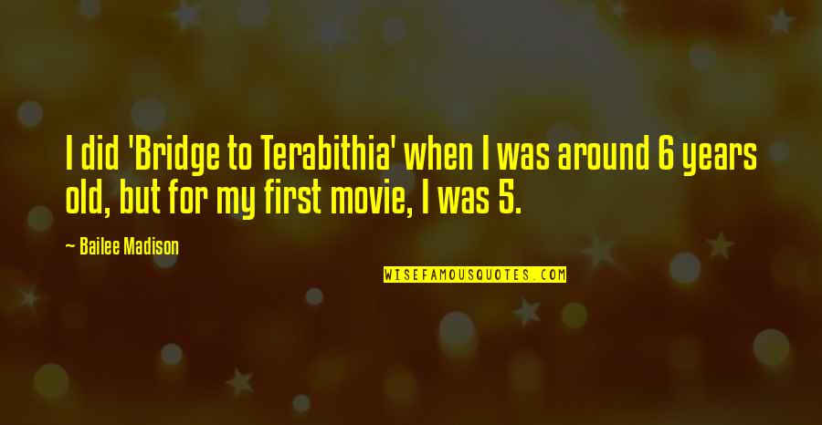 Engordar Conjugation Quotes By Bailee Madison: I did 'Bridge to Terabithia' when I was Engordar Conjugation Quotes By Bailee Madison: I did 'Bridge to Terabithia' when I was