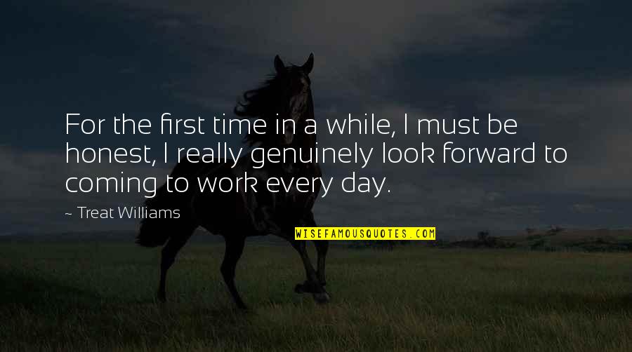 Engorgement Of Spermatic Veins Quotes By Treat Williams: For the first time in a while, I Engorgement Of Spermatic Veins Quotes By Treat Williams: For the first time in a while, I