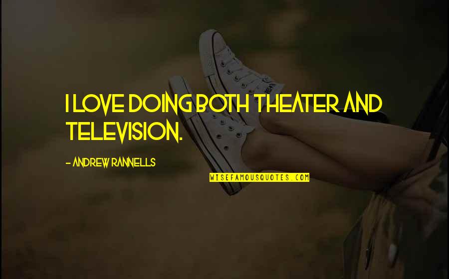 Engrafted Medical Quotes By Andrew Rannells: I love doing both theater and television.