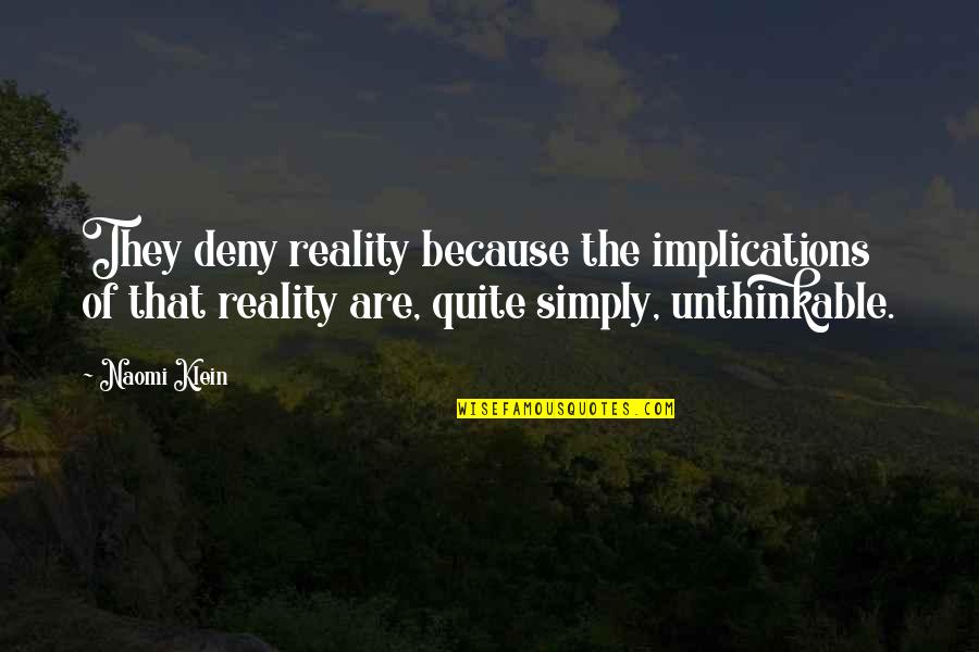 Engrais Bio Quotes By Naomi Klein: They deny reality because the implications of that Engrais Bio Quotes By Naomi Klein: They deny reality because the implications of that