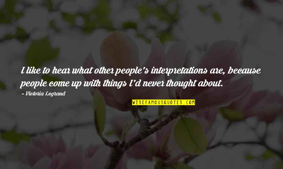 Engram Destiny Quotes By Victoria Legrand: I like to hear what other people's interpretations Engram Destiny Quotes By Victoria Legrand: I like to hear what other people's interpretations