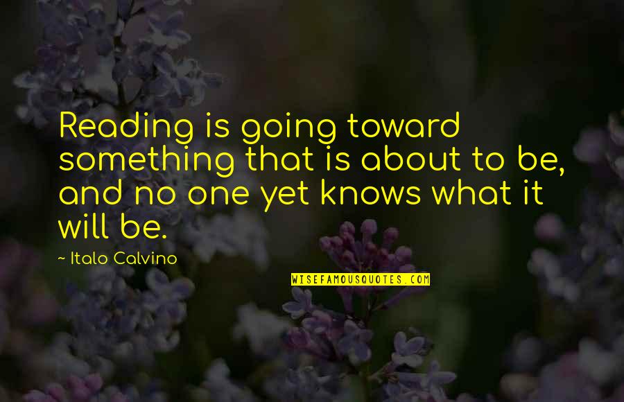 Engramentryautounlock Quotes By Italo Calvino: Reading is going toward something that is about
