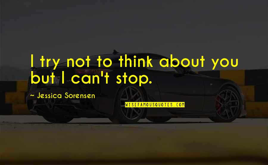 Engranajes Para Quotes By Jessica Sorensen: I try not to think about you but Engranajes Para Quotes By Jessica Sorensen: I try not to think about you but