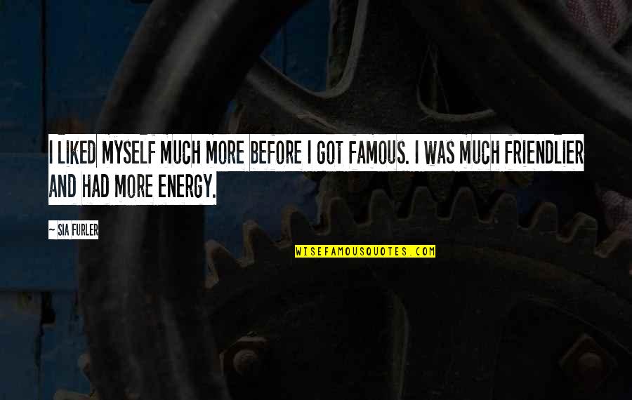 Engranajes Para Quotes By Sia Furler: I liked myself much more before I got Engranajes Para Quotes By Sia Furler: I liked myself much more before I got